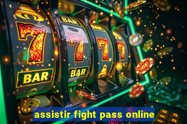 assistir fight pass online